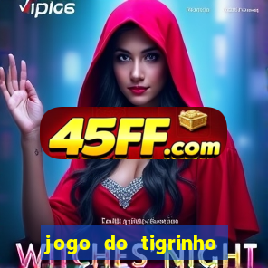 jogo do tigrinho deposito minimo 1 real